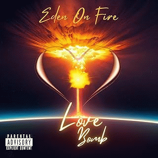 Eden On Fire : Love Bomb